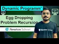 DAY - 27 Egg Dropping Problem Explanation Recursion DP Newton School