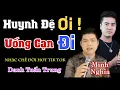 Download Lagu MV Nhạc Chế Về Đời l Huynh Đệ Ơi Uống Cạn Đi - Danh Tuấn Trung l Bài Hát Về Tình Anh Em l Hot Tiktok