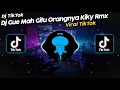 Download Lagu DJ GUE MAH GITU ORANGNYA KIKY RMX SOUND DANZZ VIRAL TIK TOK TERBARU 2022!!