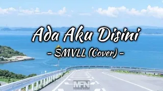 Download Ada Aku Disini - SMVLL Cover (Lirik Video) MP3