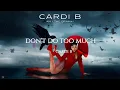 Cardi B - Don't Do Too Much (Instrumental) 