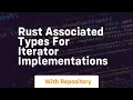 rust associated types for iterator implementations
