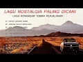 Download Lagu LAGU NOSTALGIA PALING DICARI LAGU KENANGAN TEMAN PERJALANAN, MENYENTU KALBU ( NO ADS )
