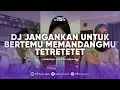 Download Lagu DJ JANGANKAN UNTUK BERTEMU MEMANDANGMU TETRETETET TREND NAZMITSQ VIRAL TIK TOK TERBARU 2024