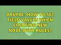 Drupal How to set field values when creating new node with Rules