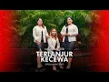 Download Lagu Nadeak Sister - Terlanjur Kecewa (Official Music Video)