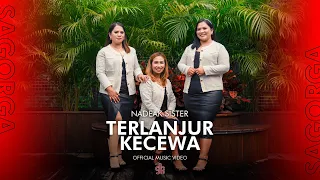nadeak sister terlanjur kecewa official music video 