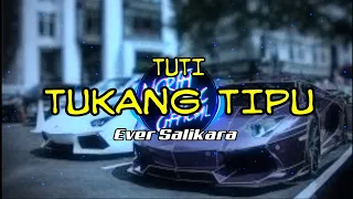 Download TUTI (Tukang Tipu) || Ever Slkr MP3