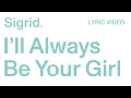 Lagu Sigrid -  I'll Always Be Your Girl (Lyric Video)