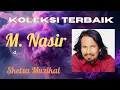 M. Nasir - Koleksi Terbaik