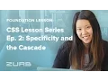 Foundation CSS Tutorial Series Ep 2 Specificity and the Cascade