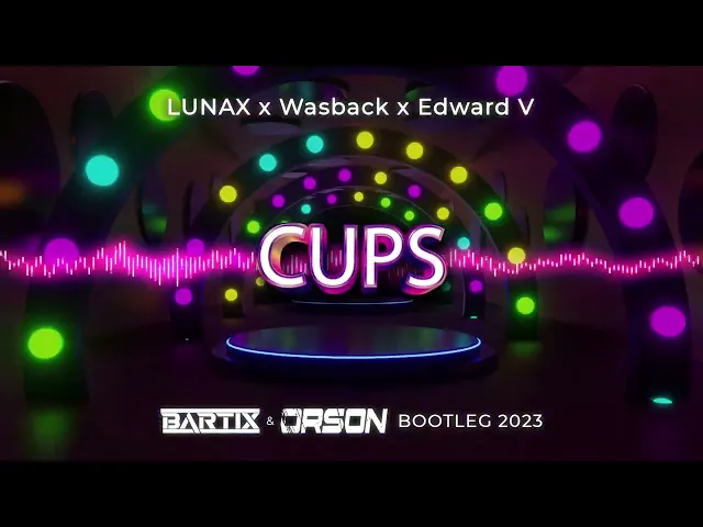 Download MP3 LUNAX x Wasback x Edward V - Cups (BARTIX x ORSON Bootleg) 2023