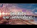 Download Lagu DJ UNITY REMIX LAMPUNG SLOW VIRAL TIKTOK 2022 !!! - ( DINDA ACIL )