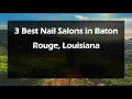 3 Best Nail Salons in Baton Rouge Louisiana Nail Studios