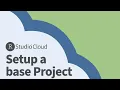 RStudio Cloud Setting Up a Base Project Instructor View