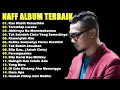 Download Lagu NAFF Tahun 2000an Full Album || Kenanglah Aku || Akhirnya Ku Menemukanmu || Terendap Laraku