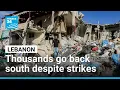 Thousands flock back to south Lebanon despite Israeli strikes amid US-Iran deal FRANCE 24