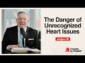 Judges 20 The Danger of Unrecognized Heart Issues