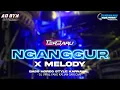 Download Lagu DJ NGANGGUR X MELODY TERBARU BASS HOREG COCOK BUAT KARNAVAL DJ YANG KALIAN CARI CARI