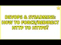 DevOps SysAdmins How to http to https