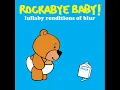 Song 2 - Lullaby Renditions of Blur - Rockabye Baby!
