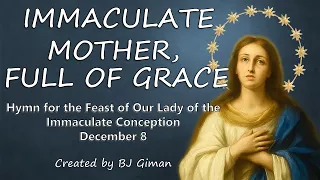 immaculate conception hymn immaculate mother full of grace