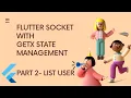 PART 2 - Flutter Socket with Getx State Management List User