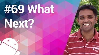 Android Tutorial 69 - What Next