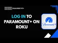 How to Log In to Paramount on Roku Step-by-Step Guide