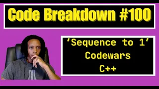 Code Breakdown - Sequence to 1