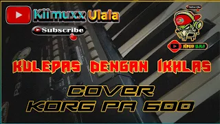 Download KARAOKE - KULEPAS DENGAN IKHLAS - VERSI GItaBayuReborn - Cover KORG PA600 MP3