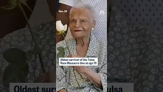 Oldest survivor of the Tulsa Race Massacre dies at age 111