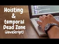 Hoisting and Temporal Dead Zone in JavaScript