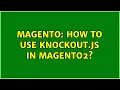 Magento How to use knockout js in Magento2