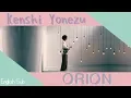 Download Lagu Kenshi Yonezu (米津玄師) - Orion [Jnp|Rom|EngSub]