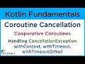 Kotlin Coroutine Cancellation Cooperative cancellation Handle Exceptions and Timeouts