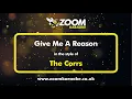 Download Lagu The Corrs - Give Me A Reason - Karaoke Version from Zoom Karaoke