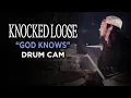 Knocked Loose | God Knows | Drum Cam (LIVE)