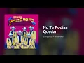 Conjunto Primavera - No Te Podías Quedar (Audio)