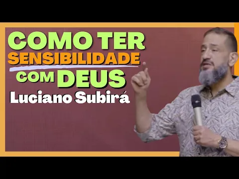 Download MP3 Luciano Subirá - COMO SER SENSÍVEL COM DEUS