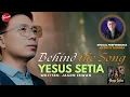 Download Lagu Behind The Song Yesus Setia