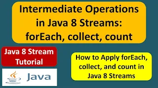 Intermediate Operations in Java 8 Streams forEach collect count