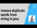 remove duplicate words from string in java Java Interview Question