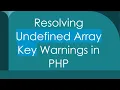 Resolving Undefined Array Key Warnings in PHP