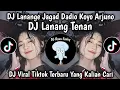 Download Lagu DJ LANANGE JAGAD DADIO KOYO ARJUNO | DJ LANANG TENAN VIRAL TIKTOK TERBARU 2025 !