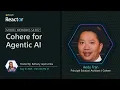 Cohere for Agentic AI Models Demos and the Path to Optimized Agents