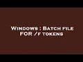 Windows Batch file FOR f tokens