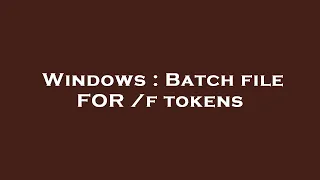 Windows Batch file FOR f tokens