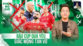 PHÚT BÙ GIỜ: LIVERPOOL TỪ ĂN 4 CÒN ĂN 1, HÓA RA SLOT VẪN CHƯA GIỎI ĐẤU CÚP