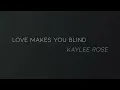 Kaylee Rose - Love Makes You Blind (Official Lyric Video)